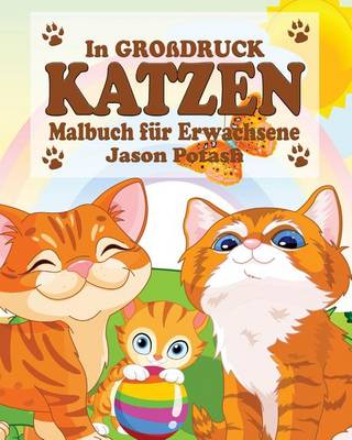 Katzen Malbuch Fur Erwachsene ( in Grossdruck ) (Paperback)