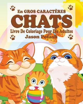 Chats Livre de Coloriage Pour Les Adultes ( En Gros Gros Caracteres) (Paperback)