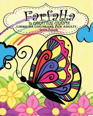 Farfalla Libro Da Colorare Per Adulti ( in Caratteri Grandi ) (Paperback)
