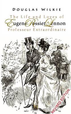 The Life and Loves of Eugene Rossiet Lennon, Professeur Extraordinaire (Paperback)
