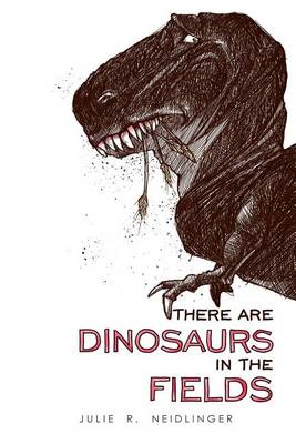 There Are Dinosaurs in the Fields (Paperback)