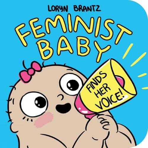 Feminist Baby Finds Her Voice! (Board book)
