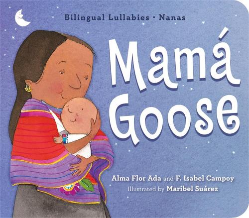 Mama Goose: Bilingual Lullabies*Nanas (Board book)
