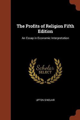 The Profits of Religion Fifth Edition: An Essay in Economic Interpretation (Paperback)