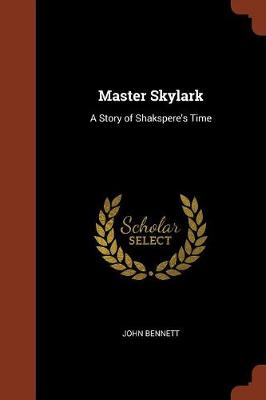 Master Skylark: A Story of Shakspere's Time (Paperback)
