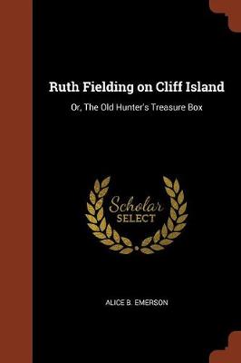 Ruth Fielding on Cliff Island: Or, the Old Hunter's Treasure Box (Paperback)