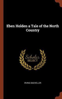Eben Holden a Tale of the North Country (Hardback)