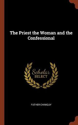 The Priest the Woman and the Confessional (Hardback)
