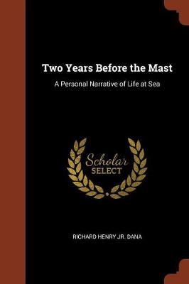 Two Years Before the Mast: A Personal Narrative of Life at Sea (Paperback)
