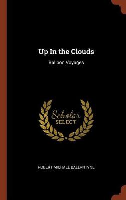 Up in the Clouds: Balloon Voyages (Hardback)
