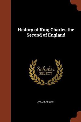 History of King Charles the Second of England (Paperback)