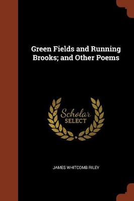 Green Fields and Running Brooks; And Other Poems (Paperback)