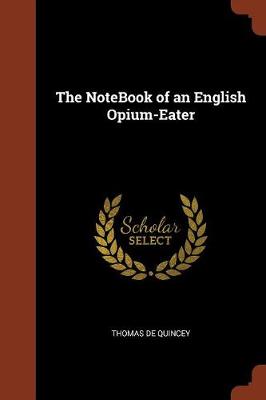 The Notebook of an English Opium-Eater (Paperback)