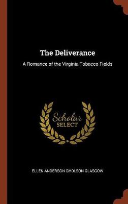 The Deliverance: A Romance of the Virginia Tobacco Fields (Hardback)