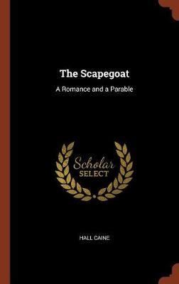 The Scapegoat: A Romance and a Parable (Hardback)