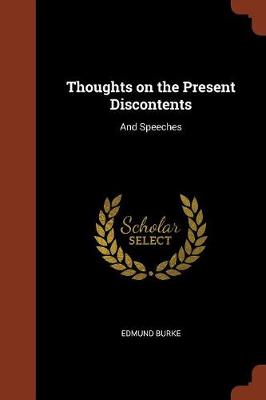 Thoughts on the Present Discontents: And Speeches (Paperback)