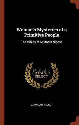 Woman's Mysteries of a Primitive People: The Ibibios of Southern Nigeria (Hardback)