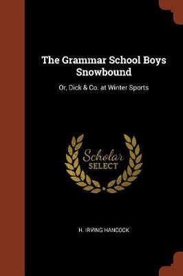The Grammar School Boys Snowbound: Or, Dick & Co. at Winter Sports (Paperback)