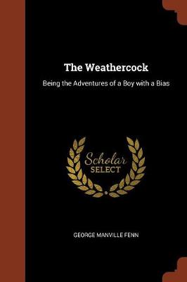 The Weathercock: Being the Adventures of a Boy with a Bias (Paperback)