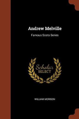 Andrew Melville: Famous Scots Series (Paperback)