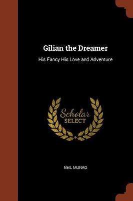 Gilian the Dreamer: His Fancy His Love and Adventure (Paperback)