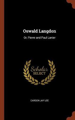 Oswald Langdon: Or, Pierre and Paul Lanier (Hardback)