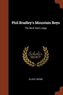 Phil Bradley's Mountain Boys: The Birch Bark Lodge (Paperback)