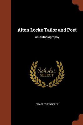 Alton Locke Tailor and Poet: An Autobiography (Paperback)