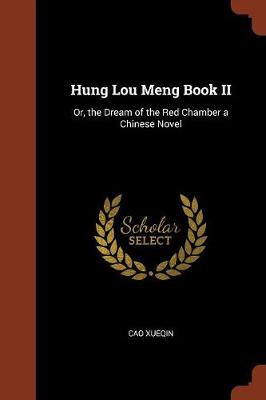 Hung Lou Meng Book II: Or, the Dream of the Red Chamber a Chinese Novel (Paperback)