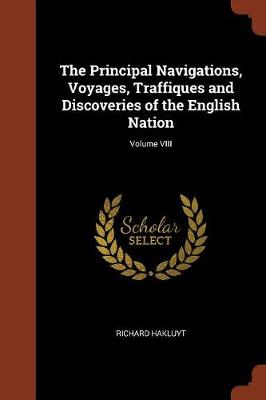 The Principal Navigations, Voyages, Traffiques and Discoveries of the English Nation; Volume VIII (Paperback)
