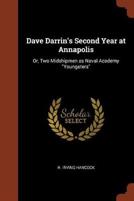 Dave Darrin's Second Year at Annapolis: Or, Two Midshipmen as Naval Academy Youngsters (Paperback)