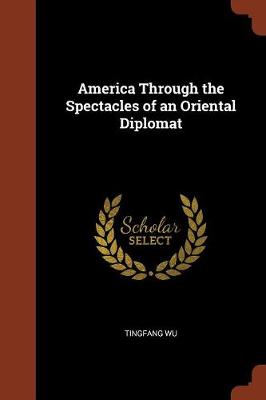 America Through the Spectacles of an Oriental Diplomat (Paperback)