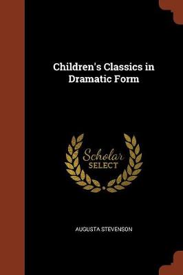 Children's Classics in Dramatic Form (Paperback)