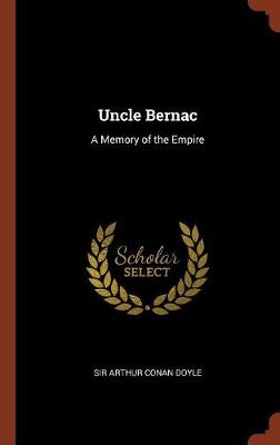 Uncle Bernac: A Memory of the Empire (Hardback)