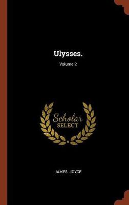 Ulysses.; Volume 2 (Hardback)