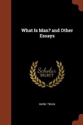 What Is Man? and Other Essays (Paperback)