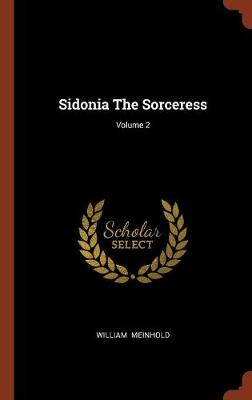 Sidonia the Sorceress; Volume 2 (Hardback)
