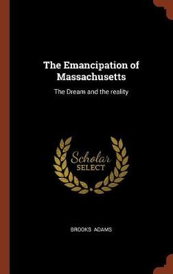 The Emancipation of Massachusetts: The Dream and the Reality (Hardback)