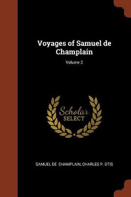Voyages of Samuel de Champlain; Volume 2 (Paperback)