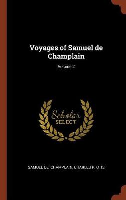 Voyages of Samuel de Champlain; Volume 2 (Hardback)