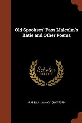 Old Spookses' Pass Malcolm's Katie and Other Poems (Paperback)