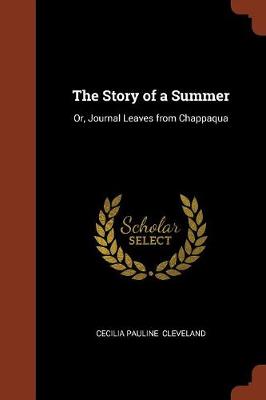 The Story of a Summer: Or, Journal Leaves from Chappaqua (Paperback)