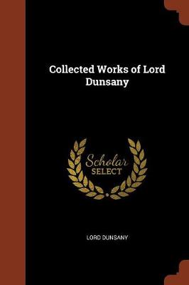 Collected Works of Lord Dunsany (Paperback)