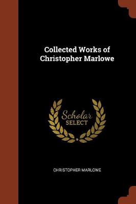 Collected Works of Christopher Marlowe (Paperback)