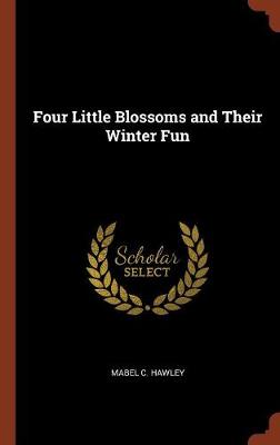 Four Little Blossoms and Their Winter Fun (Hardback)