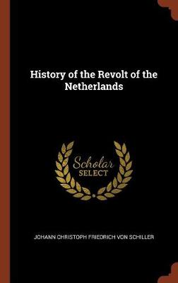 History of the Revolt of the Netherlands (Hardback)