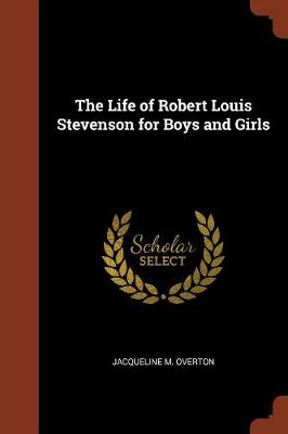 The Life of Robert Louis Stevenson for Boys and Girls (Paperback)