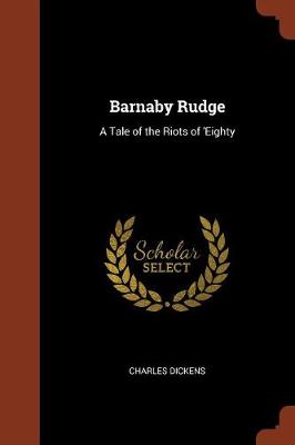 Barnaby Rudge: A Tale of the Riots of 'Eighty (Paperback)