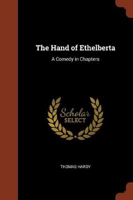 The Hand of Ethelberta: A Comedy in Chapters (Paperback)