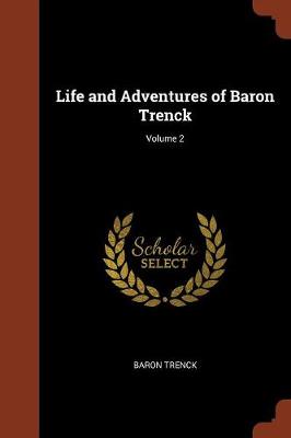 Life and Adventures of Baron Trenck; Volume 2 (Paperback)